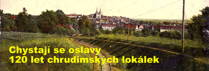 Chystají se oslavy 120 let chrudimských lokálek
