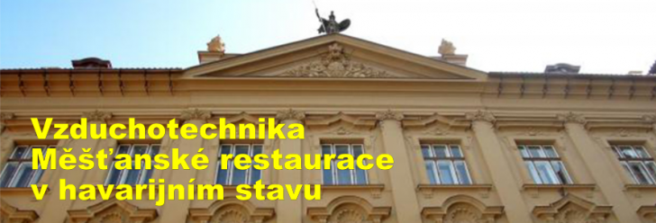 Vzduchotechnika Měšťanské restaurace v havarijním stavu