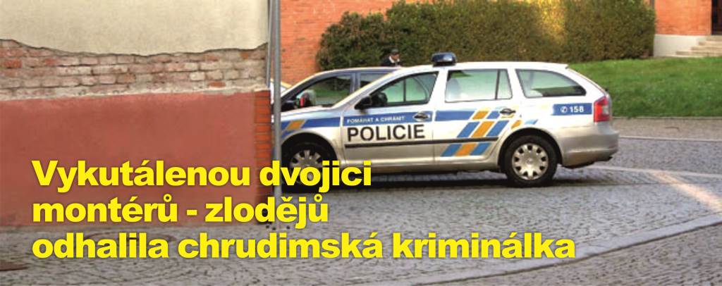 Vykutálenou dvojici montérů - zlodějů odhalila chrudimská kriminálka