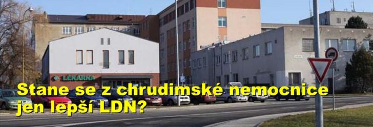 Stane se z chrudimské nemocnice jen lepší LDN?