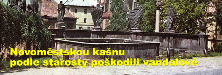 Novoměstskou kašnu podle starosty poškodili vandalové