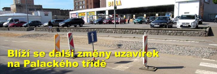 Blíží se další změny uzavírek na Palackého třídě
