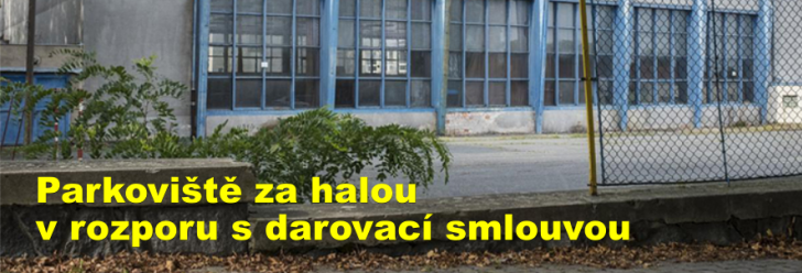 Parkoviště za halou je pravděpodobně v rozporu s darovací smlouvou