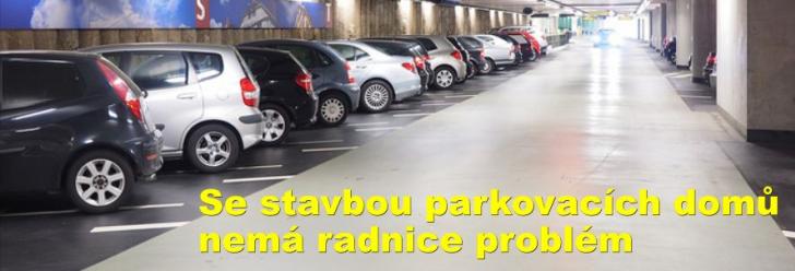 Se stavbou parkovacích  domů nemá radnice problém