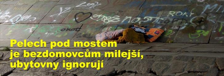 Pelech pod mostem je bezdomovcům milejší, ubytovny ignorují