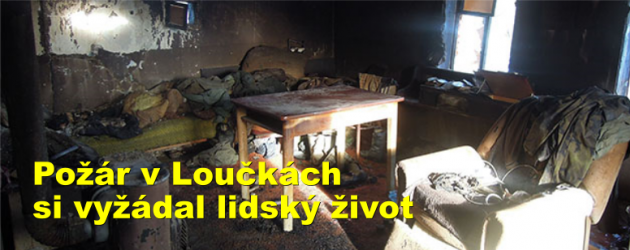 Požár v Loučkách si vyžádal lidský život