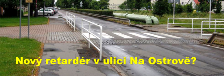 Nový retardér v ulici Na Ostrově?
