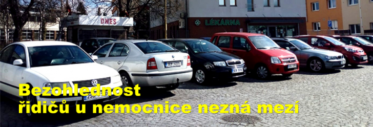 Bezohlednost řidičů u nemocnice nezná mezí
