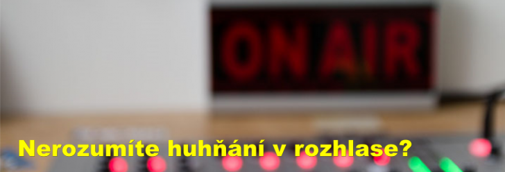 Nerozumíte huhňání v rozhlase? Hlášení najdete na videu