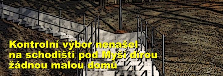 Kontrolní výbor nenašel na schodišti pod Myší dírou žádnou malou domů