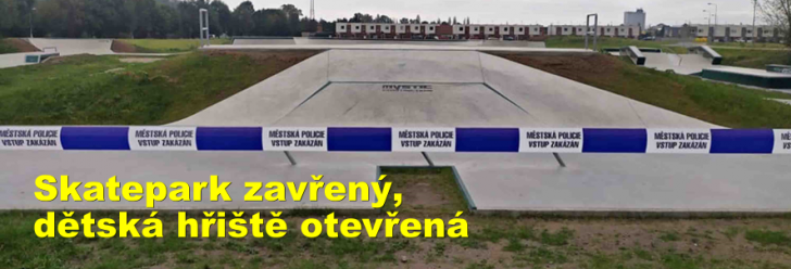 Skatepark zavřený, dětská hřiště otevřená