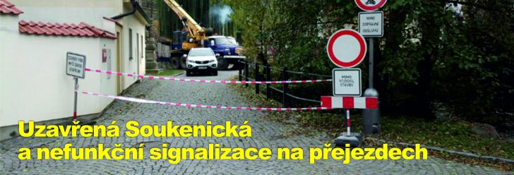 Uzavřená Soukenická a nefunkční signalizace na přejezdech