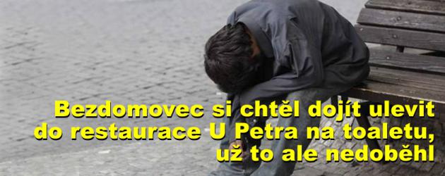 Bezdomovec si chtěl dojít ulevit do restaurace U Petra na toaletu, už to ale nedoběhl, po úklidu nepořádku byl nucen restauraci opustit