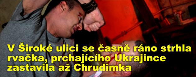 V Široké ulici se časně ráno strhla rvačka, prchajícího Ukrajince zastavila až Chrudimka