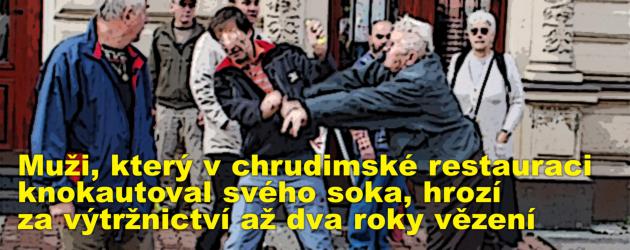 Muži, který v chrudimské restauraci knokautoval svého soka, hrozí za výtržnictví až dva roky vězení