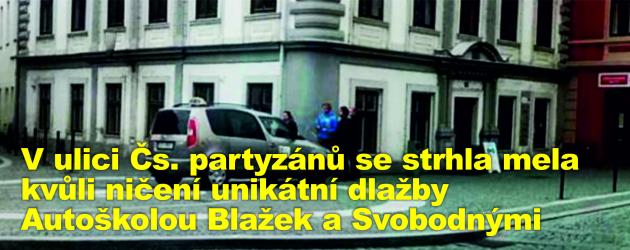 V ulici Čs. partyzánů se strhla mela kvůli ničení unikátní dlažby Autoškolou Blažek a Svobodnými