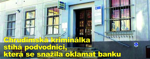Chrudimská kriminálka stíhá podvodnici, která se snažila oklamat banku