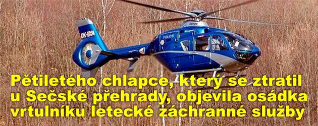 Pětiletého chlapce, který se ztratil  u Sečské přehrady, objevila osádka vrtulníku letecké záchranné služby