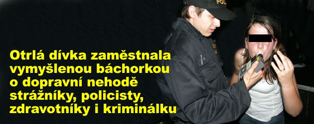 Otrlá dívka zaměstnala vymyšlenou báchorkou o dopravní nehodě strážníky, policisty, zdravotníky i kriminálku