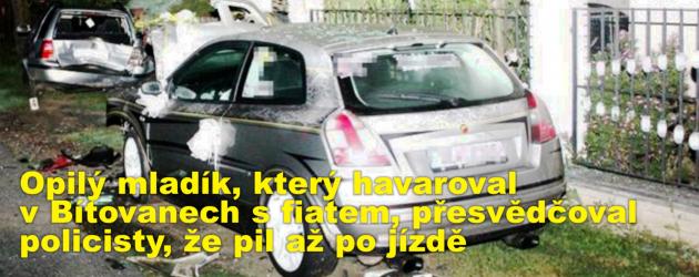 Opilý mladík, který havaroval v Bítovanech s fiatem, přesvědčoval policisty, že pil až po jízdě
