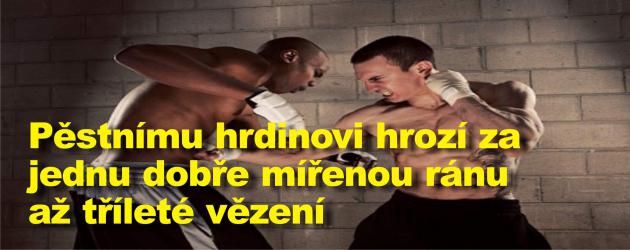 Pěstnímu hrdinovi z Proseče hrozí za jednu dobře mířenou ránu až tříleté vězení