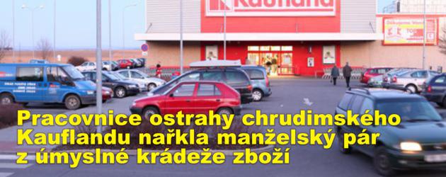 Pracovnice ostrahy chrudimského Kauflandu nařkla manželský pár z úmyslné krádeže zboží