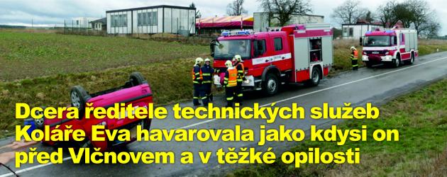 Dcera ředitele Technických služeb Chrudim Koláře Eva havarovala jako kdysi on před Vlčnovem a v těžké opilosti