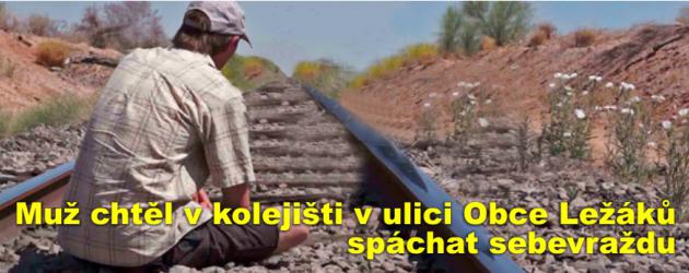 Muž, který chtěl v kolejišti v ulici Obce Ležáků spáchat sebevraždu, přinutil strojvedoucího zastavit vlak