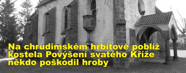 Na chrudimském hřbitově poblíž kostela Povýšení svatého Kříže někdo poškodil hroby