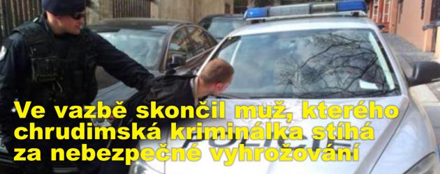 Ve vazbě skončil muž, kterého chrudimská kriminálka stíhá za nebezpečné vyhrožování a pronásledování