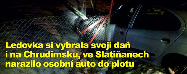 Ledovka si vybrala svoji daň i na Chrudimsku, ve Slatiňanech narazilo osobní auto do plotu