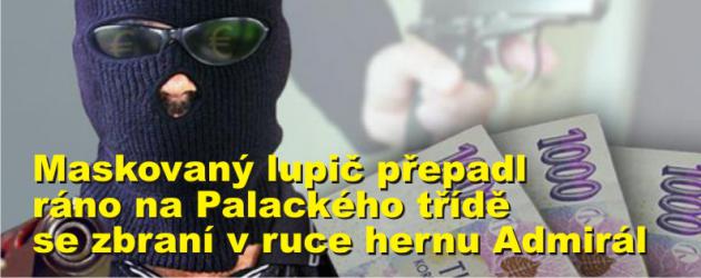 Maskovaný lupič přepadl ráno na Palackého třídě se zbraní v ruce hernu Admirál