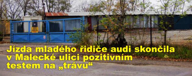 Jízda mladého řidiče audi skončila v Malecké ulici pozitivním testem na „trávu“
