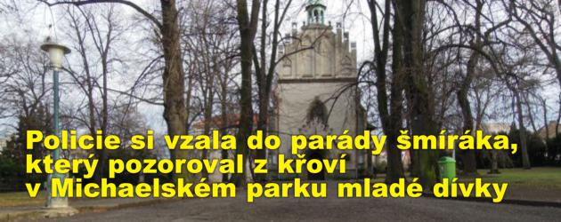 Policie si vzala do parády šmíráka, který pozoroval z křoví v Michaelském parku mladé dívky 