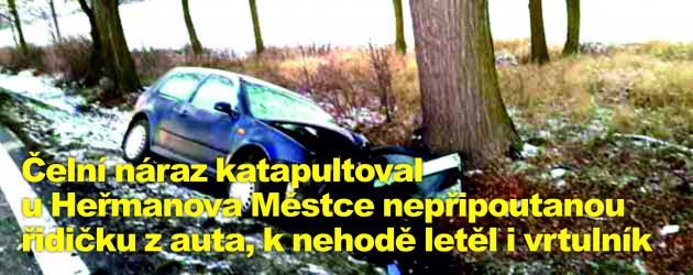 Čelní náraz katapultoval u Heřmanova Městce nepřipoutanou řidičku z auta, k nehodě letěl i vrtulník