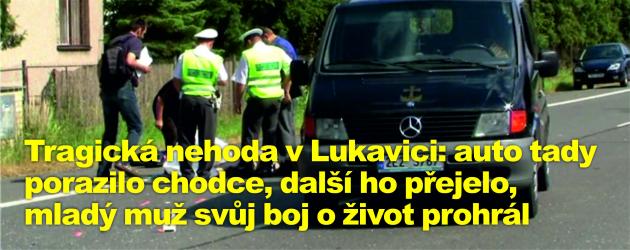 Tragická nehoda v Lukavici: auto tady porazilo chodce, další ho přejelo, mladý muž svůj boj o život prohrál