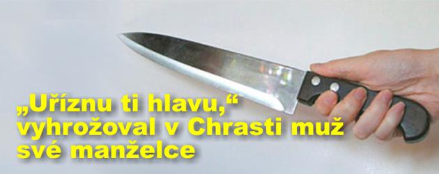 „Uříznu ti hlavu,“ vyhrožoval v Chrasti muž své manželce, policie ho z bytu vykázala