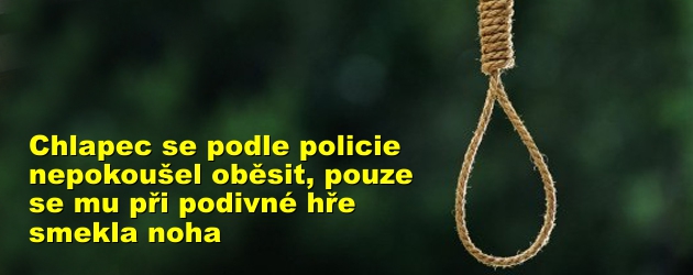 Chlapec se podle policie nepokoušel oběsit, pouze se mu při podivné hře smekla noha