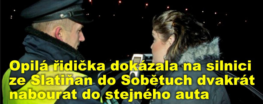 Opilá řidička dokázala na silnici ze Slatiňan do Sobětuch dvakrát nabourat do stejného auta
