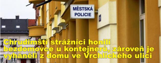 Chrudimští strážníci honili bezdomovce u kontejnerů, zároveň je vyháněli z domu ve Vrchlického ulici