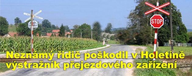 Neznámý řidič poškodil v Holetíně železniční výstražník přejezdového zařízení 
