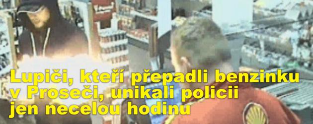 Lupiči, kteří v podvečer přepadli  benzinku v Proseči, unikali policii díky svědectví jen necelou hodinu