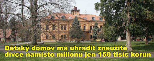 Dětský domov se školou v Chrudimi má uhradit zneužité dívce namísto milionu jen 150 tisíc korun