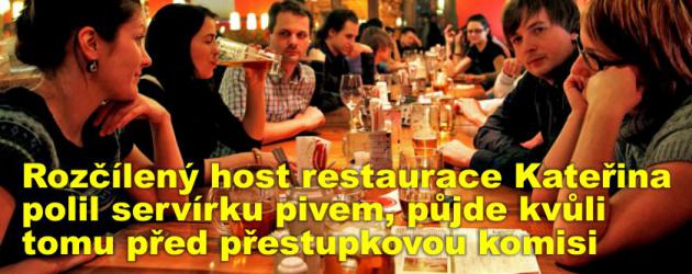 Rozčílený host restaurace Kateřina polil servírku pivem, půjde kvůli tomu před přestupkovou komisi
