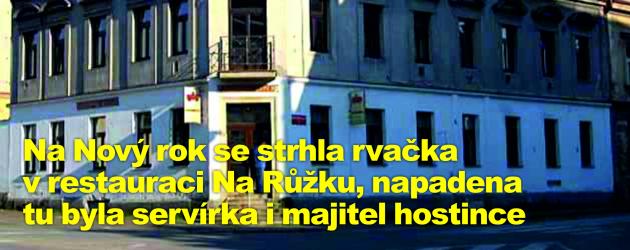Na Nový rok se strhla rvačka v restauraci Na Růžku, napadena tu byla servírka i majitel hostince