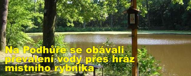 Na Podhůře se obávali převalení vody přes hráz místního rybníka
