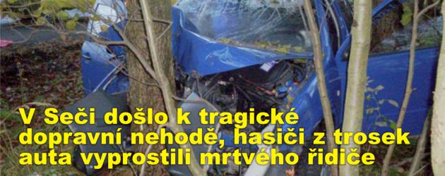 V Seči došlo k tragické dopravní nehodě, hasiči z trosek auta vyprostili mrtvého řidiče