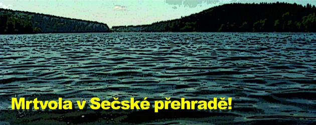 Mrtvola v Sečské přehradě!