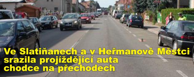 Ve Slatiňanech a v Heřmanově Městci srazila projíždějící auta chodce na přechodech