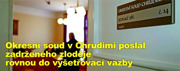 Okresní soud v Chrudimi poslal zadrženého zloděje rovnou do vyšetřovací vazby